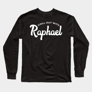 Chill Out with Raphael Long Sleeve T-Shirt